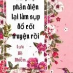 Nữ Phụ Phản Diện Lại Làm Sụp Đổ Cốt Truyện Rồi
