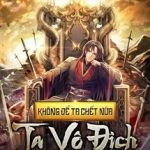 Không Để Ta Chết Nữa Ta Vô Địch Thật Đấy
